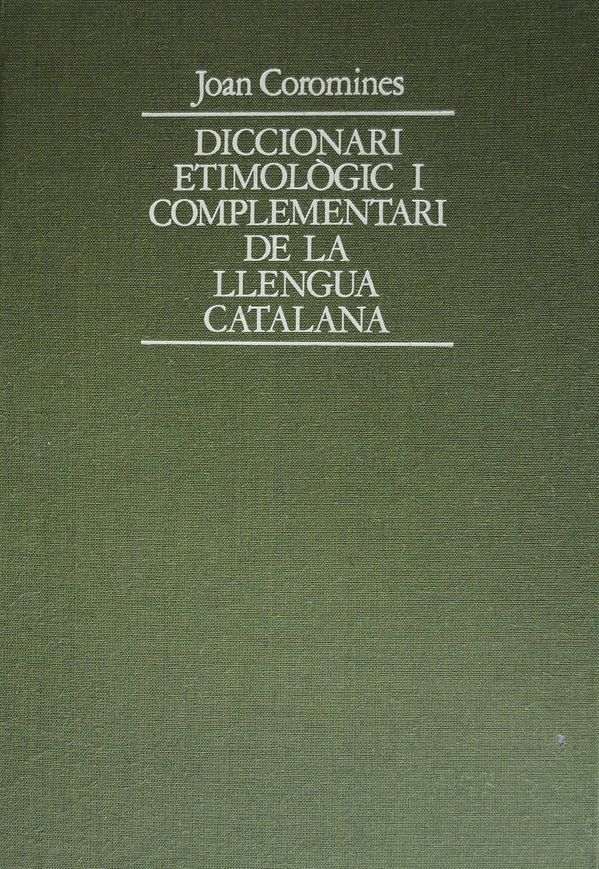 Diccionari etimològic i complementaria de la llengua catalana - joan Coromines